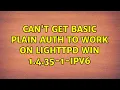 Can t get basic plain auth to work on lighttpd win 1 4 35-1-ipv6