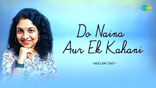 do naina aur ek kahani neelam dixit hindi cover song saregama open stage