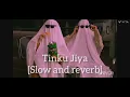 Download Lagu TINKU JIYA [[[[[ slow + reverb ]]]]] song 