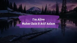 Download Maher Zain \u0026 Atif Aslam - I'm Alive [Lyrics \u0026 Terjemahan] MP3