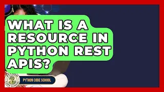 What Is A Resource In Python REST APIs - Python Code School