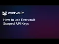 How to use Evervault Scoped API Keys