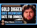 Download Lagu GOLD DIGGER USES Overweight Date For DINNER | Dhar Mann Bonus!