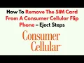 How To Remove The SIM Card From A Consumer Cellular Flip Phone - Eject Steps