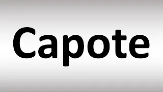 How to Pronounce Capote