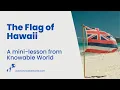 Mini Lesson The Flag of Hawaii