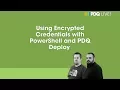 PDQ Live Using Encrypted Credentials with PowerShell and PDQ Deploy