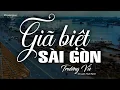 Download Lagu Giã Biệt Sài Gòn - Trường Vũ (Tác giả: Hoài Nam) | Nhạc Vàng Xưa Để Đời