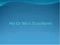 Hit And Miss transform