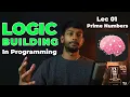 Logic Building in Programming Prime Numbers Lec 01