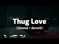 Thug Love [Slowed + Reverb] - INDERR || Slow & Reverb Club