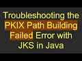 Troubleshooting the PKIX Path Building Failed Error with JKS in Java