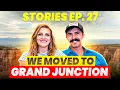 We Moved to GRAND JUNCTION Colorado - Stories