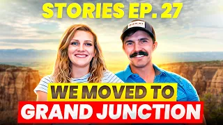 We Moved to GRAND JUNCTION Colorado - Stories