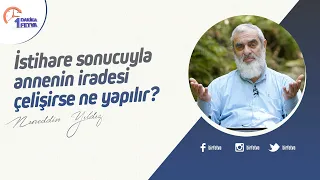 İstihare sonucuyla annenin iradesi çelişirse ne yapılır?