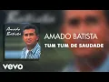 Download Lagu Amado Batista - Tum Tum de Saudade (Áudio Oficial)