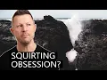 Why are men so obsessed with squirting The reality of female ejaculation
