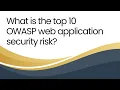 What is the top 10 OWASP web application security risk