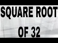 SQUARE ROOT OF 32