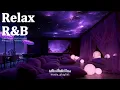 【𝐏𝐥𝐚𝐲𝐥𝐢𝐬𝐭】R&B Relax Deep Soul✨Chill R&B Deep Night Music, Slow Jam Smooth Vibes Ballad Bedroom Sleep