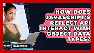 How Does JavaScript s Reflect API Interact With Object Data Types - JavaScript Toolkit