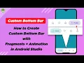 How to create Material Custom Bottom Bar with Fragments and Animation Android Studio Tutorial