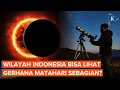 Lokasi Gerhana Matahari Sebagian 21 September 2025, Bisa Dilihat dari Indonesia?