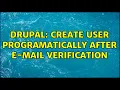 Drupal Create user programatically after e-mail verification 4 Solutions