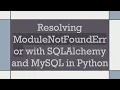 Resolving ModuleNotFoundError with SQLAlchemy and MySQL in Python