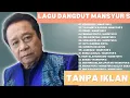 Download Lagu Lagu Dangdut Terbaik Mansyur S Tanpa Iklan - Dangdut Lawas Nostalgia