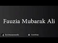 How To Pronounce Fauzia Mubarak Ali