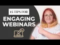 15 Tips for Engaging Webinars