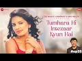 Download Lagu TUMHARA HI INTEZAAR KYUN HAI / Anu Malik / Gul Saxena / Vikki Nagar / Zee Music Originals / Hindi