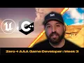 Zero to AAA Game Developer Week 3
