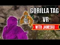 I played Gorilla Tag with Jameskii!!