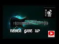 Download Lagu NEVER GIVE UP