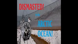Dismasted in the Arctic ~ Trailer #shorts