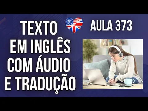 Download MP3 APRENDA INGLÊS COM LEITURA GUIADA - TEXTO EM INGLÊS COM ÁUDIO E TRADUÇÃO #AULA 373