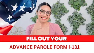 How to fill out your I-131 Form for Advance Parole DACA