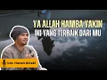 Ya Allah hamba tau ini yang terbaik dari Mu - Ustadz Hanan Attaki