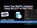 Query Your MySQL Database Using SELECT w PHP PDO - Part 2