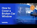 How to Cover a Broken Car Window