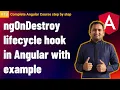 ngOnDestroy in angular with Example Component lifecycle hooks angular Complete Angular Tutorial