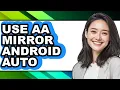 How to Use Aa Mirror Android Auto - Full Guide