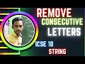 remove consecutive repeated letters computer application string programs java icse icse 2023