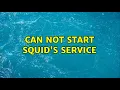 Can not start Squid s service