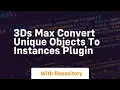 3ds max convert unique objects to instances plugin