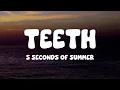 5 Seconds of Summer - Teeth (Lyrics)
