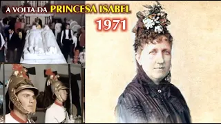 ???? ▶ A Volta da PRINCESA ISABEL em 1971 à PETRÓPOLIS - HISTÓRIA do BRASIL