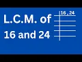 LCM of 16 and 24